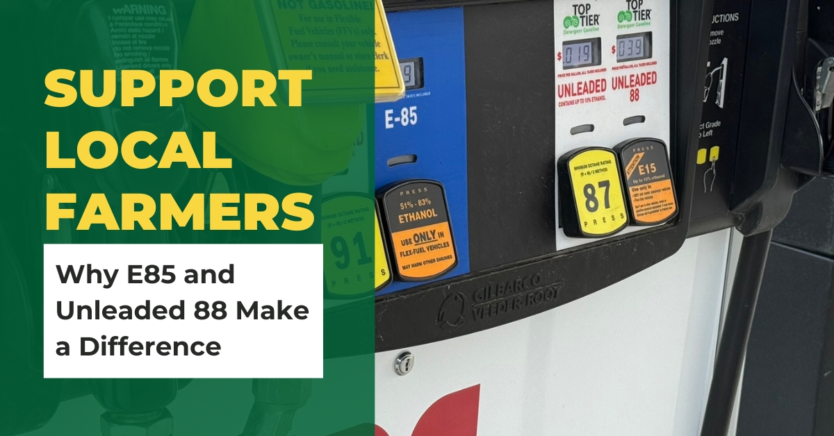 Fuel Up, Support Local Farmers: Why E85 and Unleaded 88 Make a Difference